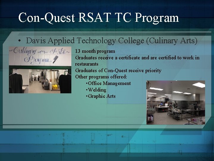 Con-Quest RSAT TC Program • Davis Applied Technology College (Culinary Arts) 13 month program Con-Quest RSAT TC Program • Davis Applied Technology College (Culinary Arts) 13 month program