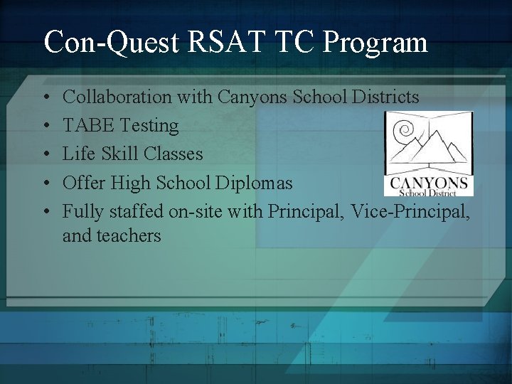 Con-Quest RSAT TC Program • • • Collaboration with Canyons School Districts TABE Testing Con-Quest RSAT TC Program • • • Collaboration with Canyons School Districts TABE Testing