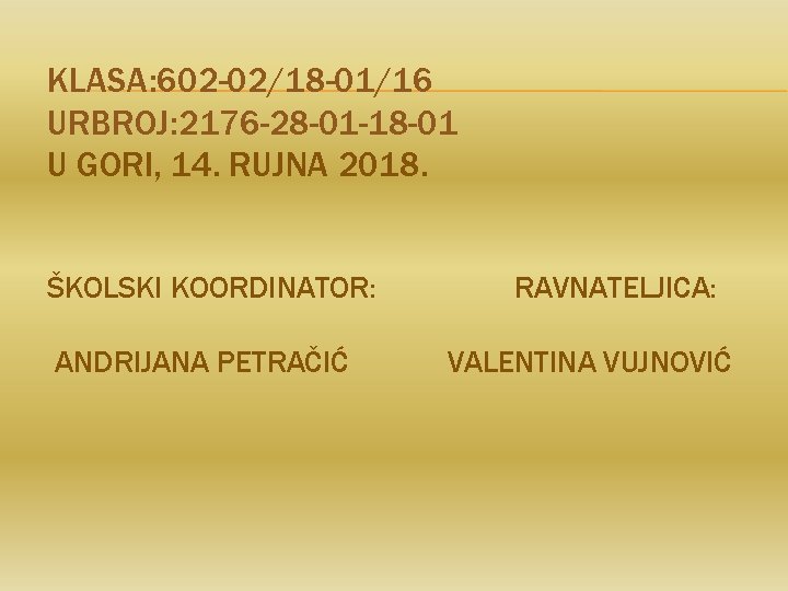 KLASA: 602 -02/18 -01/16 URBROJ: 2176 -28 -01 -18 -01 U GORI, 14. RUJNA