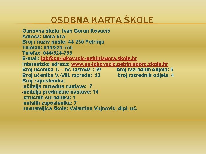 OSOBNA KARTA ŠKOLE Osnovna škola: Ivan Goran Kovačić Adresa: Gora 61 a Broj i