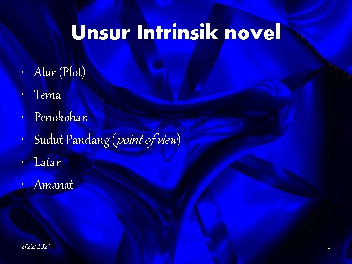 Unsur Intrinsik novel • • • Alur (Plot) Tema Penokohan Sudut Pandang (point of