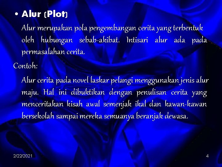  • Alur (Plot) Alur merupakan pola pengembangan cerita yang terbentuk oleh hubungan sebab-akibat.