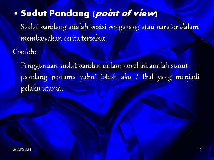  • Sudut Pandang (point of view) Sudut pandang adalah posisi pengarang atau narator
