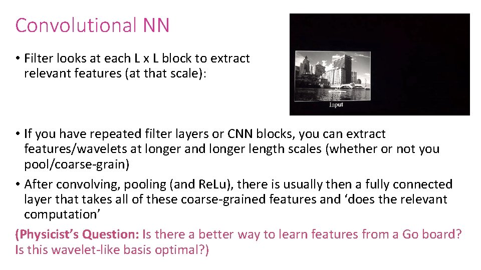 Convolutional NN • Filter looks at each L x L block to extract relevant