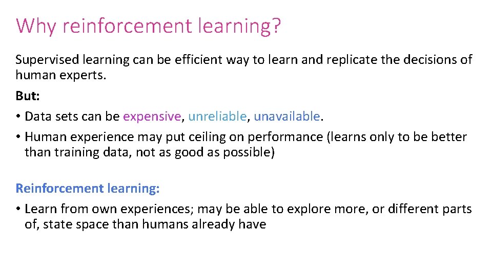 Why reinforcement learning? Supervised learning can be efficient way to learn and replicate the