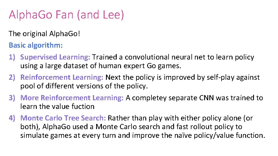 Alpha. Go Fan (and Lee) The original Alpha. Go! Basic algorithm: 1) Supervised Learning: