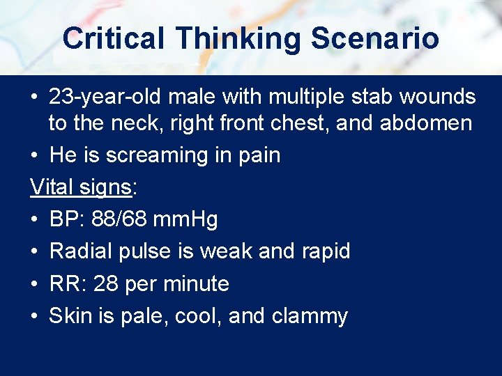 Critical Thinking Scenario • 23 -year-old male with multiple stab wounds to the neck,