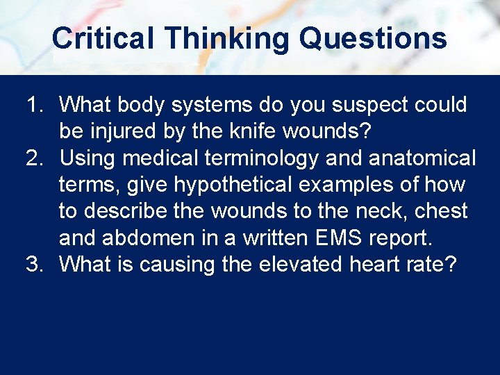 Critical Thinking Questions 1. What body systems do you suspect could be injured by