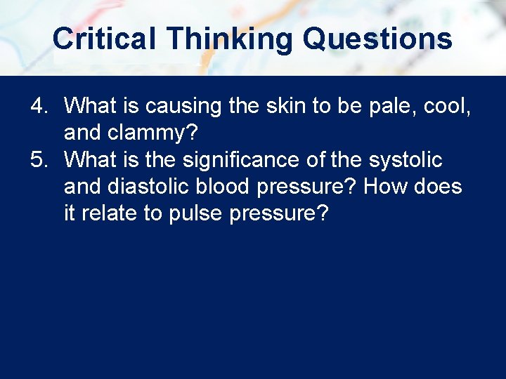 Critical Thinking Questions 4. What is causing the skin to be pale, cool, and