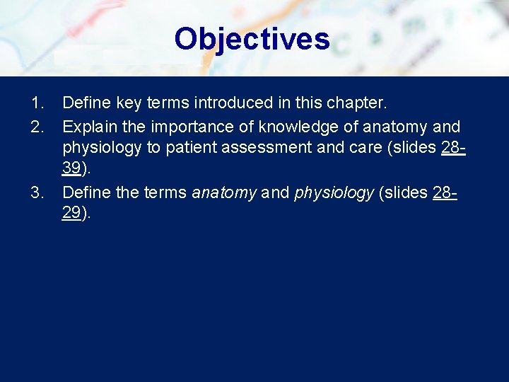 Objectives 1. Define key terms introduced in this chapter. 2. Explain the importance of