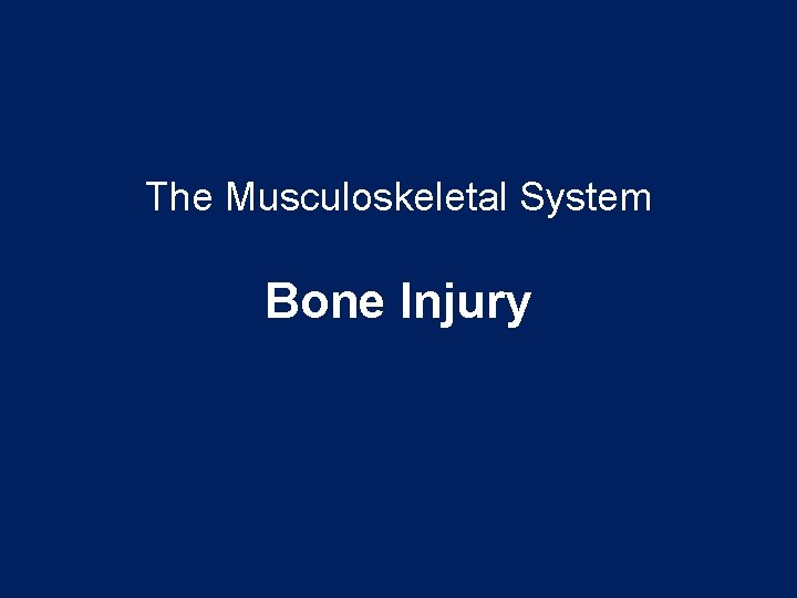 The Musculoskeletal System Bone Injury 