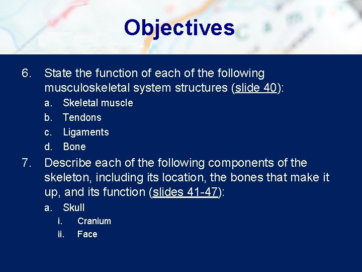 Objectives 6. State the function of each of the following musculoskeletal system structures (slide