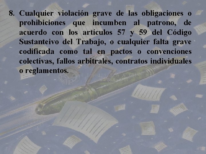 8. Cualquier violación grave de las obligaciones o prohibiciones que incumben al patrono, de