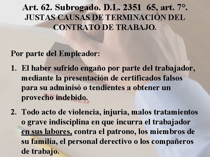 Art. 62. Subrogado. D. L. 2351 65, art. 7°. JUSTAS CAUSAS DE TERMINACIÓN DEL