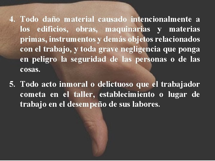 4. Todo daño material causado intencionalmente a los edificios, obras, maquinarias y materias primas,