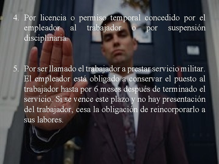 4. Por licencia o permiso temporal concedido por el empleador al trabajador o por