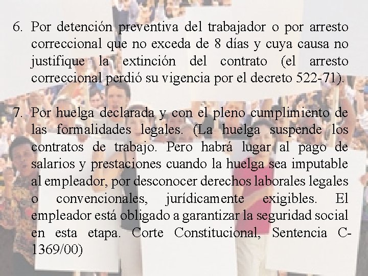 6. Por detención preventiva del trabajador o por arresto correccional que no exceda de