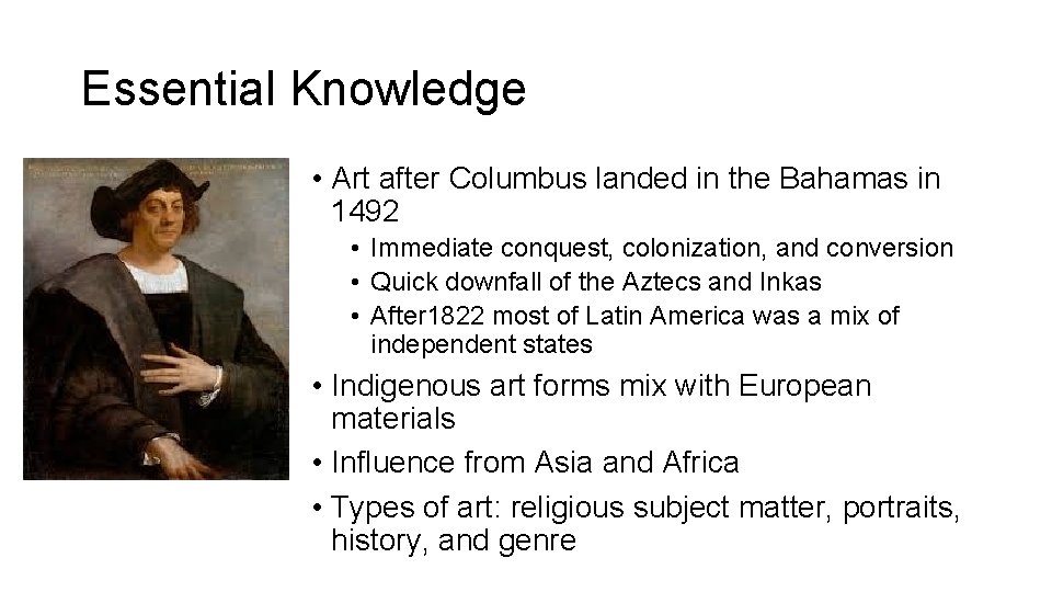 Essential Knowledge • Art after Columbus landed in the Bahamas in 1492 • Immediate