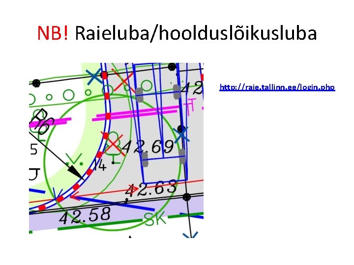 NB! Raieluba/hoolduslõikusluba http: //raie. tallinn. ee/login. php 