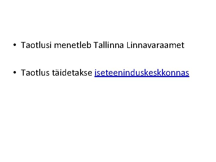  • Taotlusi menetleb Tallinna Linnavaraamet • Taotlus täidetakse iseteeninduskeskkonnas 