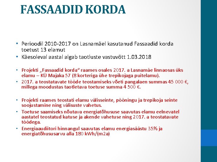 FASSAADID KORDA • Perioodil 2010 2017 on Lasnamäel kasutanud Fassaadid korda toetust 13 elamut