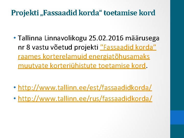 Projekti „Fassaadid korda“ toetamise kord • Tallinna Linnavolikogu 25. 02. 2016 määrusega nr 8