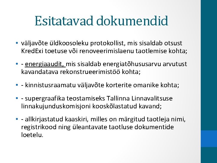 Esitatavad dokumendid • väljavõte üldkoosoleku protokollist, mis sisaldab otsust Kred. Exi toetuse või renoveerimislaenu