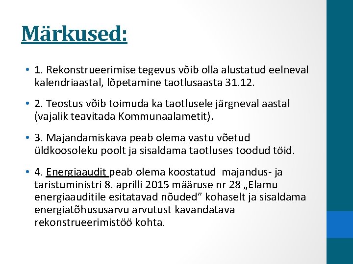 Märkused: • 1. Rekonstrueerimise tegevus võib olla alustatud eelneval kalendriaastal, lõpetamine taotlusaasta 31. 12.