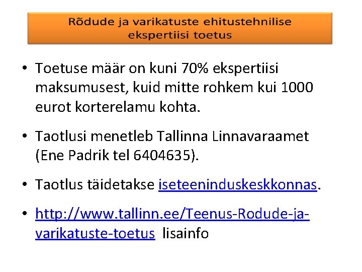  • Toetuse määr on kuni 70% ekspertiisi maksumusest, kuid mitte rohkem kui 1000