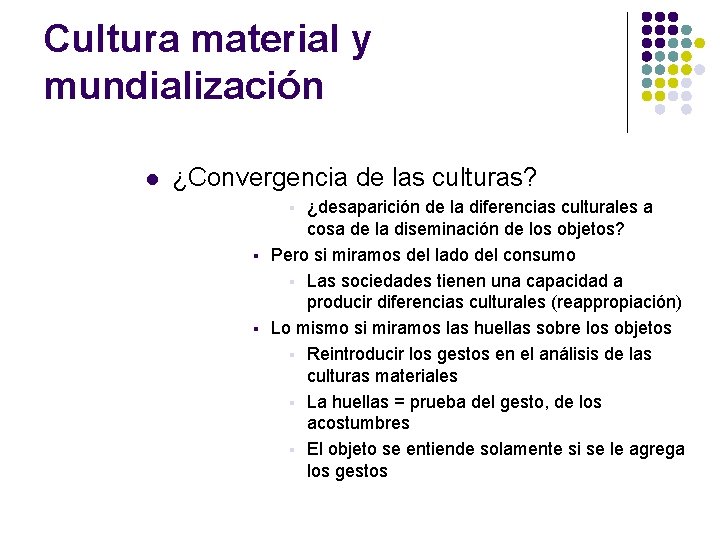 Cultura material y mundialización l ¿Convergencia de las culturas? ¿desaparición de la diferencias culturales