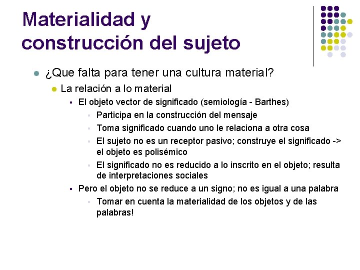 Materialidad y construcción del sujeto l ¿Que falta para tener una cultura material? l