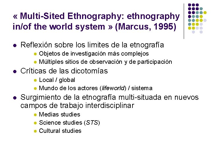  « Multi-Sited Ethnography: ethnography in/of the world system » (Marcus, 1995) l Reflexión