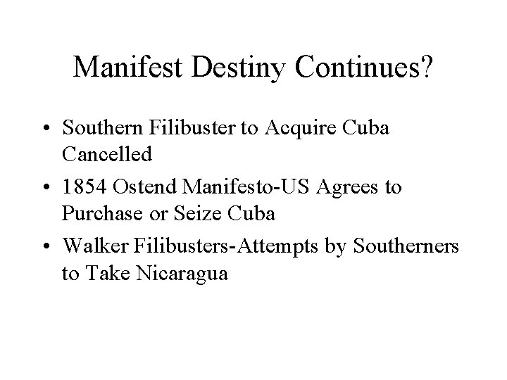 Manifest Destiny Continues? • Southern Filibuster to Acquire Cuba Cancelled • 1854 Ostend Manifesto-US