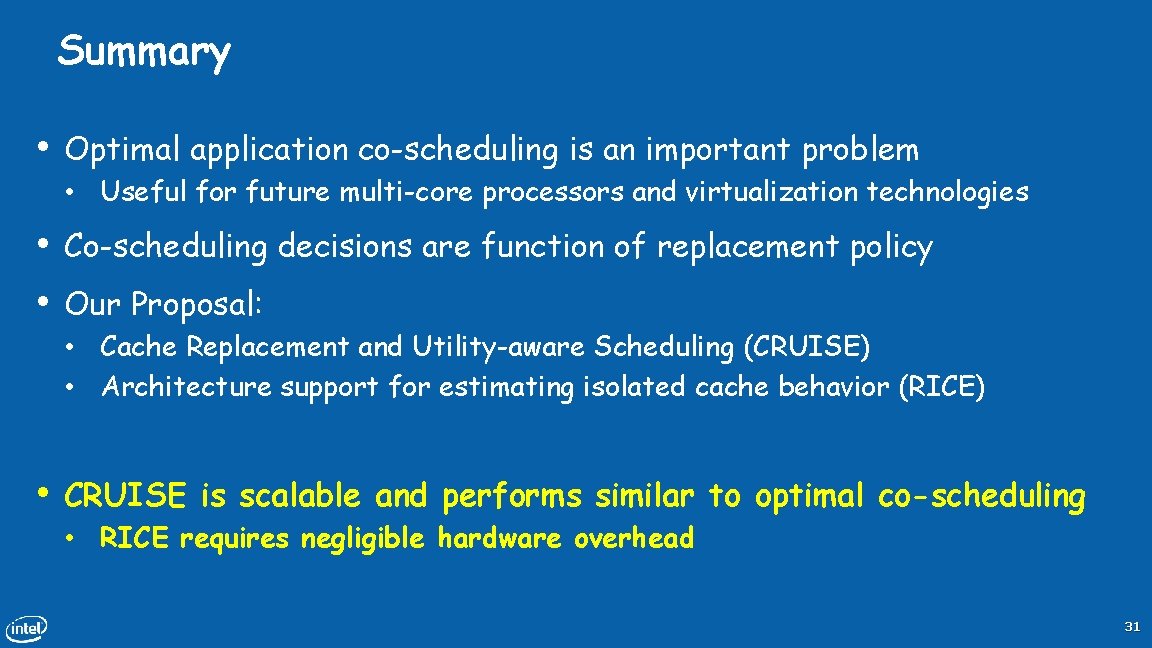 Summary • Optimal application co-scheduling is an important problem • Useful for future multi-core