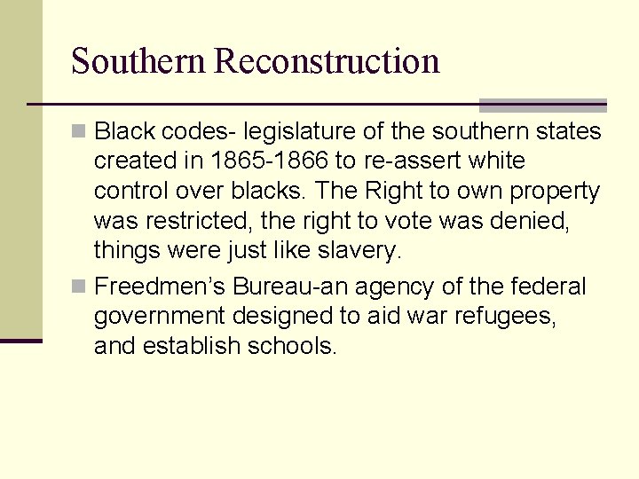 Southern Reconstruction n Black codes- legislature of the southern states created in 1865 -1866
