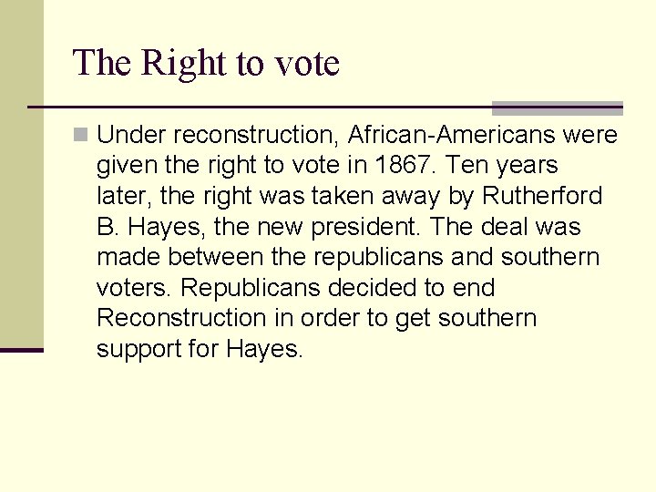 The Right to vote n Under reconstruction, African-Americans were given the right to vote