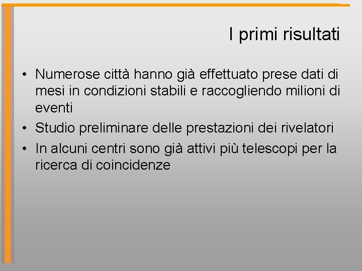 I primi risultati • Numerose città hanno già effettuato prese dati di mesi in