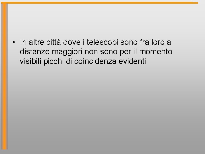  • In altre città dove i telescopi sono fra loro a distanze maggiori