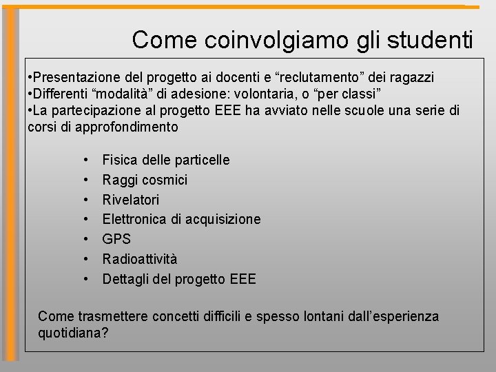 Come coinvolgiamo gli studenti • Presentazione del progetto ai docenti e “reclutamento” dei ragazzi