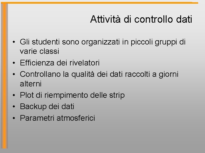 Attività di controllo dati • Gli studenti sono organizzati in piccoli gruppi di varie