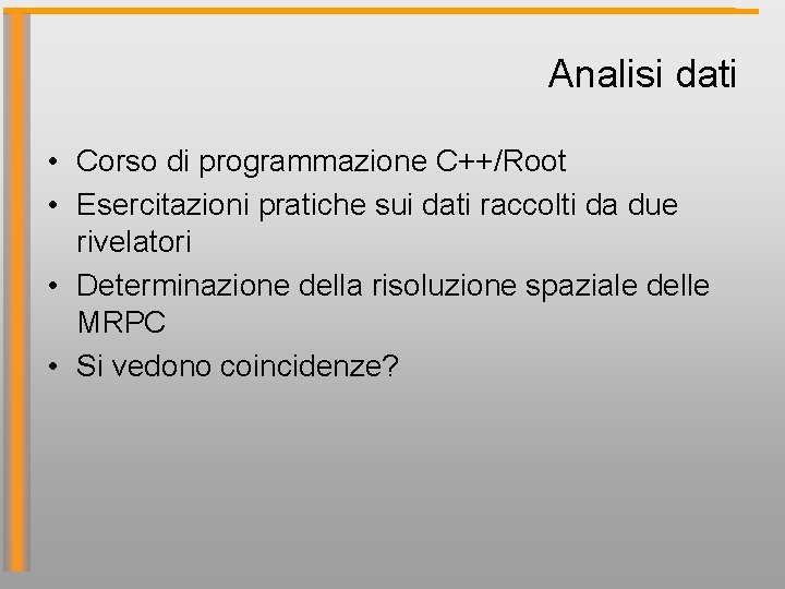 Analisi dati • Corso di programmazione C++/Root • Esercitazioni pratiche sui dati raccolti da