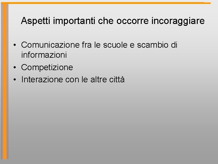 Aspetti importanti che occorre incoraggiare • Comunicazione fra le scuole e scambio di informazioni