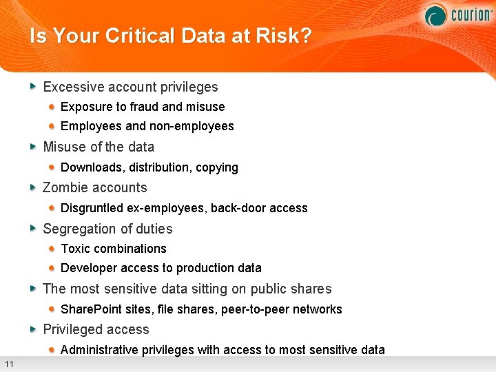 Is Your Critical Data at Risk? Excessive account privileges Exposure to fraud and misuse