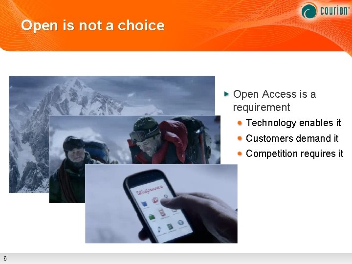 Open is not a choice Open Access is a requirement Technology enables it Customers
