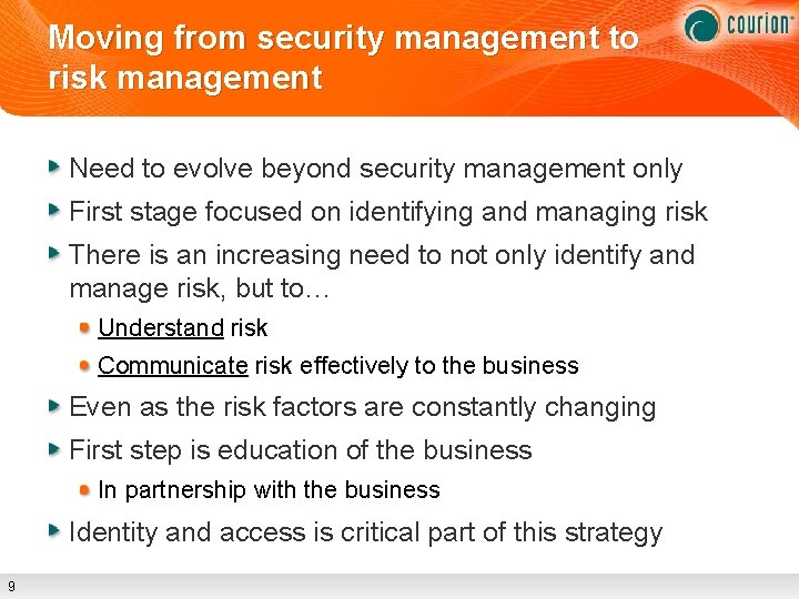 Moving from security management to risk management Need to evolve beyond security management only