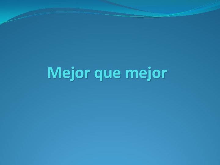Mejor que mejor 