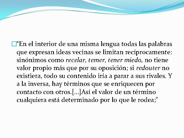 �“En el interior de una misma lengua todas las palabras que expresan ideas vecinas
