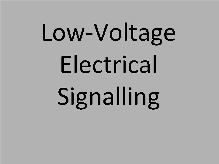 Low-Voltage Electrical Signalling 28 Low-Voltage Electrical Signalling 28
