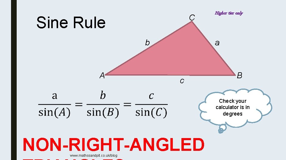 C Sine Rule b A Higher tier only a c B Check your calculator