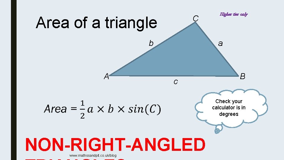 Area of a triangle C b A Higher tier only a c B Check